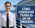 Cada a�o, miles de j�venes aplican para trabajar en cruceros y recorrer el mundo mientras trabajan.