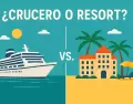 Comparativa visual entre un crucero y un resort: dos formas distintas de viajar, cada una con su encanto.